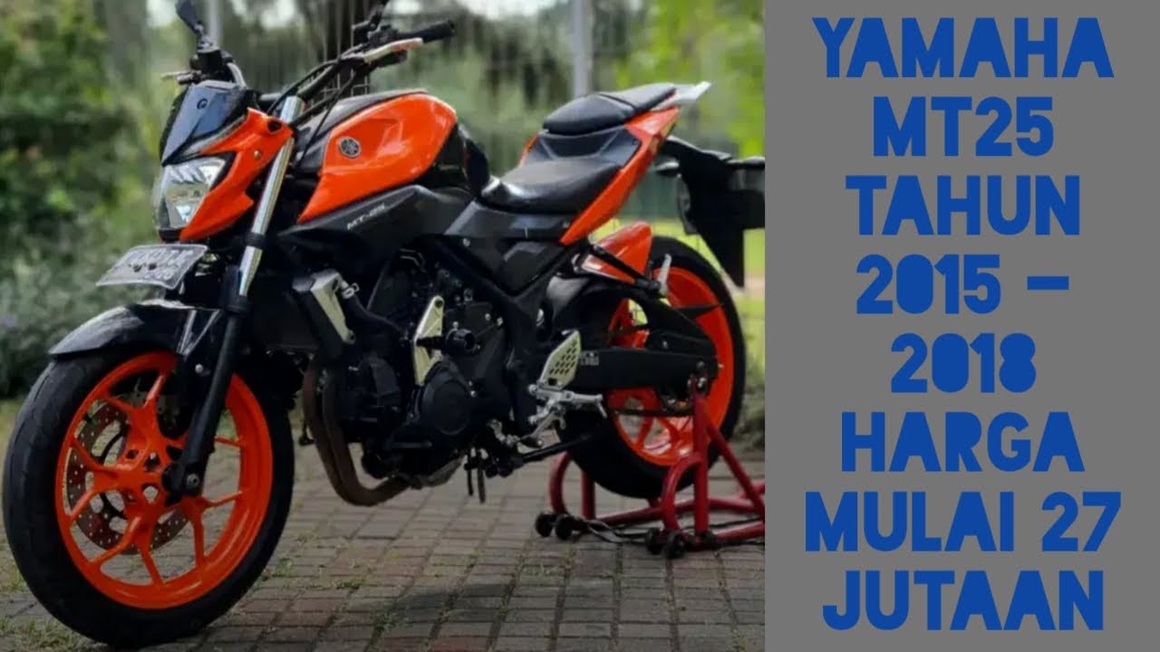  HARGA  MOTOR  BEKAS  YAMAHA  MT25 TAHUN 2015 2018  HARGA  