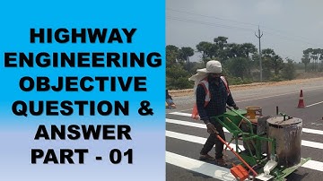 HIGHWAY ENGINEERING OBJECTIVE  QUESTION AND ANSWER   PART  1
