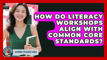 How Do Literacy Workshops Align With Common Core Standards? - Aspiring Teacher Guide