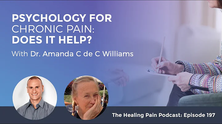 Psychology for Chronic Pain: Does It Help? With Dr. Amanda C de C Williams