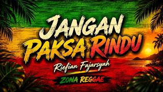 Jangan Paksa Rindu - Ifan Seventeen | Reggae Ska Version 🌴 | Zona Reggae