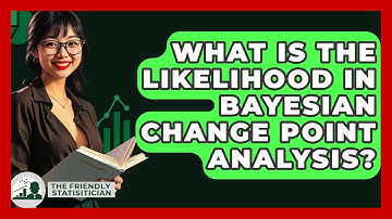 What Is The Likelihood In Bayesian Change Point Analysis? - The Friendly Statistician