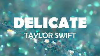 DELICATE - TAYLOR SWIFT LYRICS