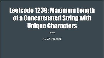 Google Coding Question-Maximum Length of a Concatenated String with Unique Characters -Leetcode 1239