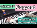 Copycat Circus P Piano Vocaloid Song GUMI Project SEKAI Recorded Song 