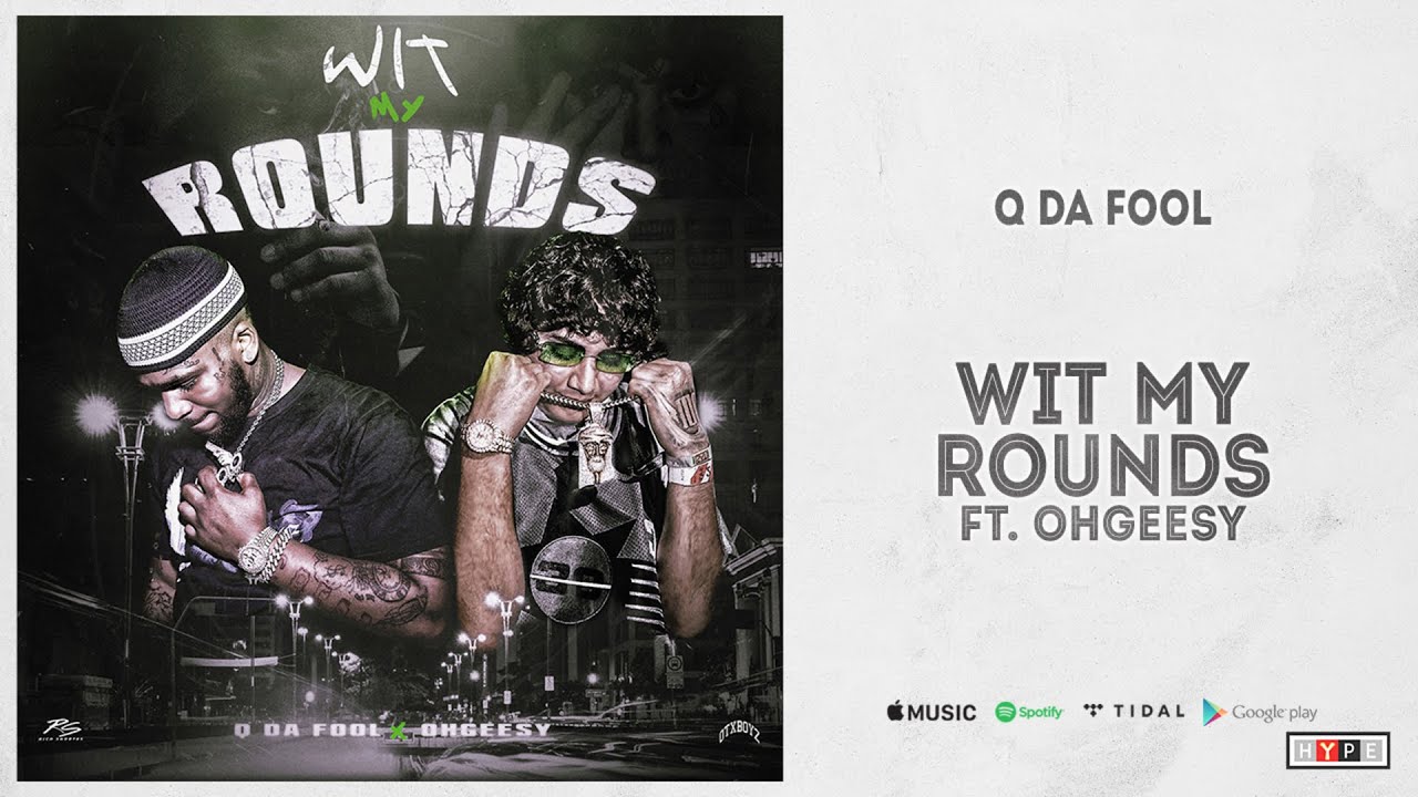 Q Da Fool - "Wit My Rounds" Ft. OhGeesy (Deaf Wish)