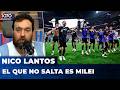 EL QUE NO SALTA ES MILEI | El editorial de Nicolás Lantos