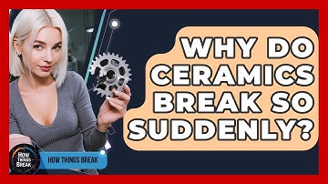 Why Do Ceramics Break So Suddenly? - How Things Break