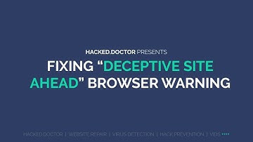 How To Fix Your Site: "Deceptive Site Ahead" Warning