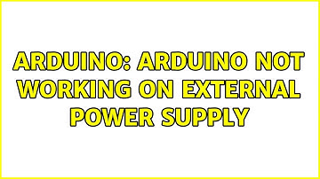 Arduino: Arduino not working on external power supply (2 Solutions!!)