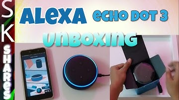 Amazon alexa echo dot 3rd generation - Unboxing, setup and Usage Guide