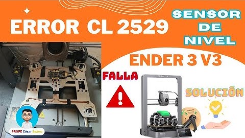 Ender 3 V3 Error CL 2529 - Sensor de nivel.