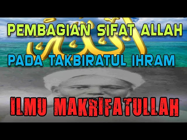 PEMBAGIAN SIFAT ALLAH PADA TAKBIRATUL IHRAM ILMU MAKRIFAT class=