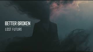 Better Broken - Lost Future (Official Audio)