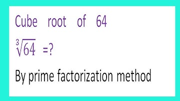 Cube    root    of    64      ∛64   =?By prime factorization method
