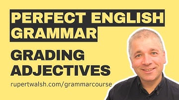GRADING ADJECTIVES (Perfect English Grammar)