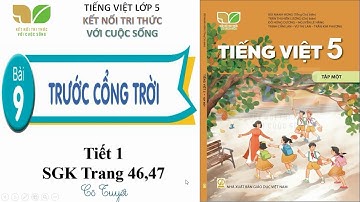 Bài 9 Tiết 1 Trước cổng trời - Tiếng việt lớp 5 Sách kết nối tri thức với cuộc sống