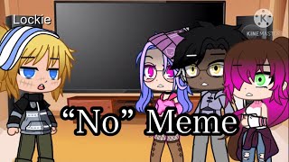 “No” Meme | ft. William’s high school bullies