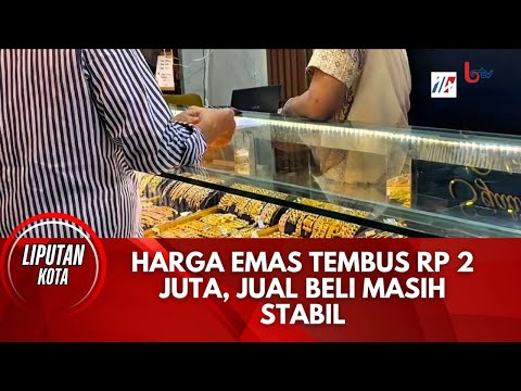 HARGA EMAS TUMBUH RP 2 JUTA, JUAL BELI MASIH STABIL