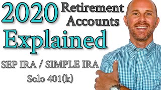 SEP IRA // 2020 Retirement Accounts Explained // SIMPLE IRA // Individual 401k