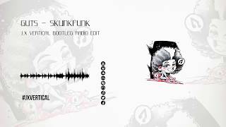 Guts - Skunkfunk (J.X Vertical Bootleg Radio Edit)