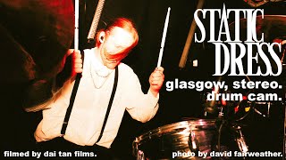 Static Dress - "sober exit(s)" - Drum Cam - Glasgow, Stereo