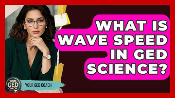 What Is Wave Speed In GED Science? - Your GED Coach