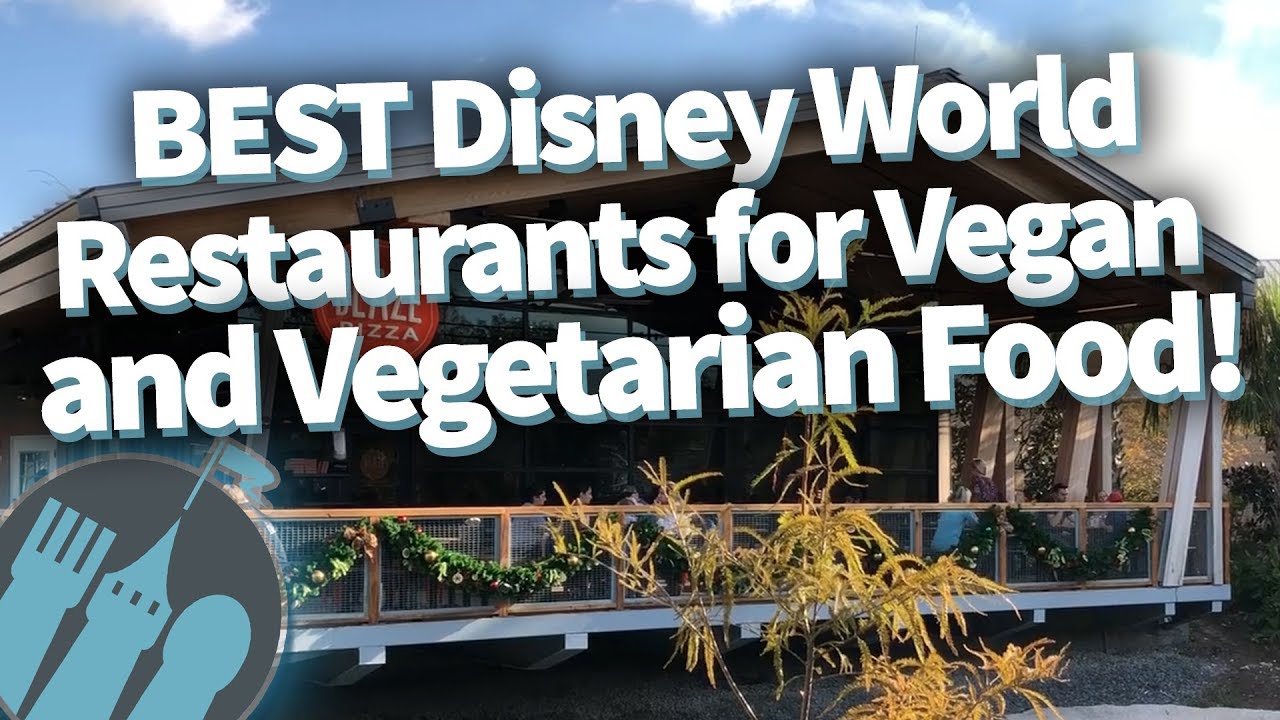 BEST Disney World Restaurants for Vegan and Vegetarian Food! - YouTube