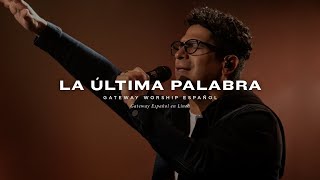 Video thumbnail of "La Última Palabra  | con Daniel Calveti | Gateway Worship Español"