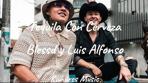 Tequila Con Cerveza-Blessd y Luis Alfonso (Letra)