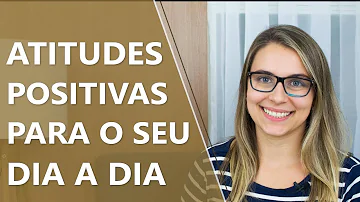 Como ter atitudes mais positivas?