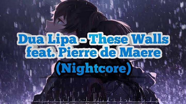 Dua Lipa - These Walls feat. Pierre de Maere (Nightcore)
