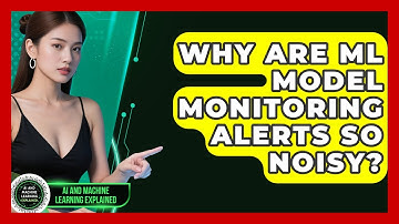 Why Are ML Model Monitoring Alerts So Noisy? - AI and Machine Learning Explained