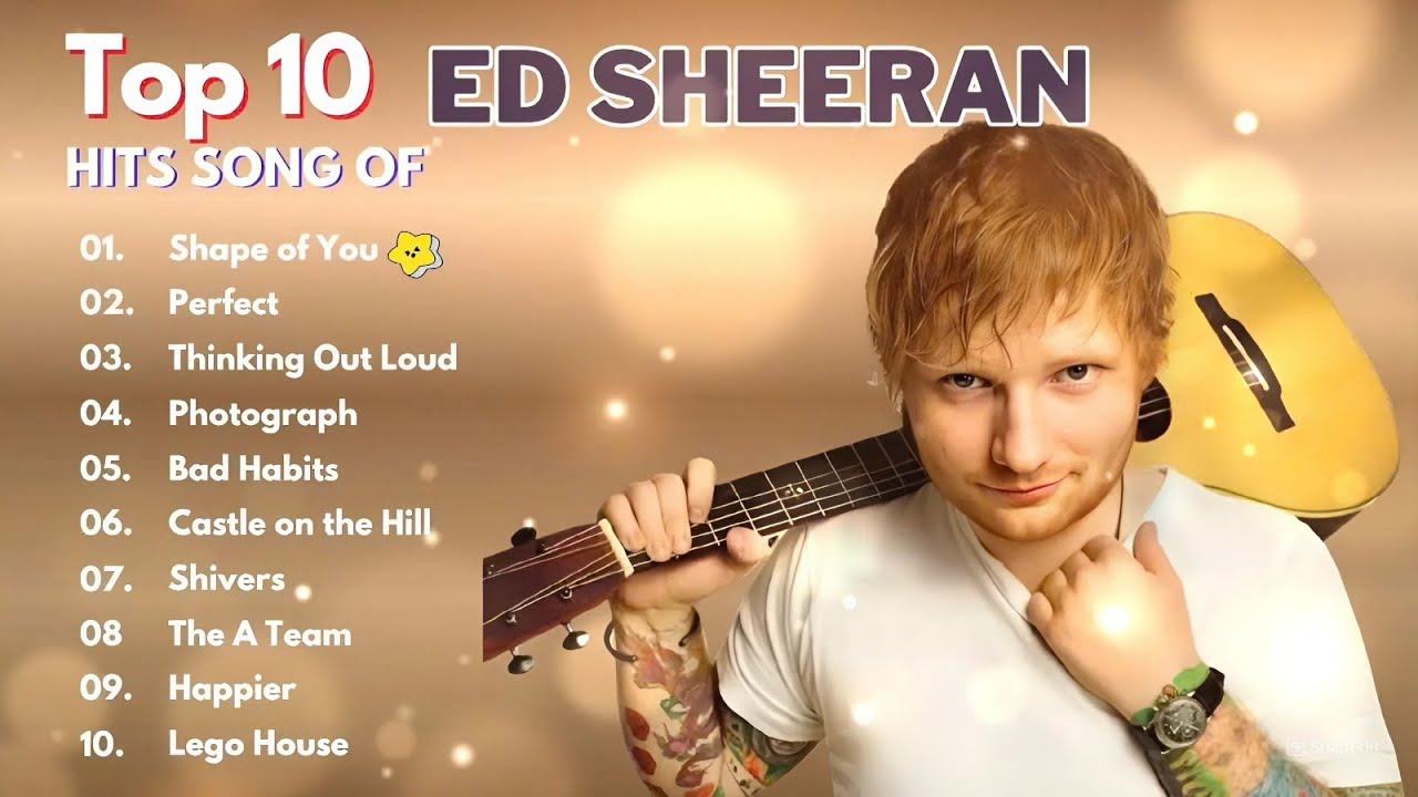 Ed Sheeran - Top 10 Greatest Hits Songs | Best Of Ed Sheeran Playlist ...