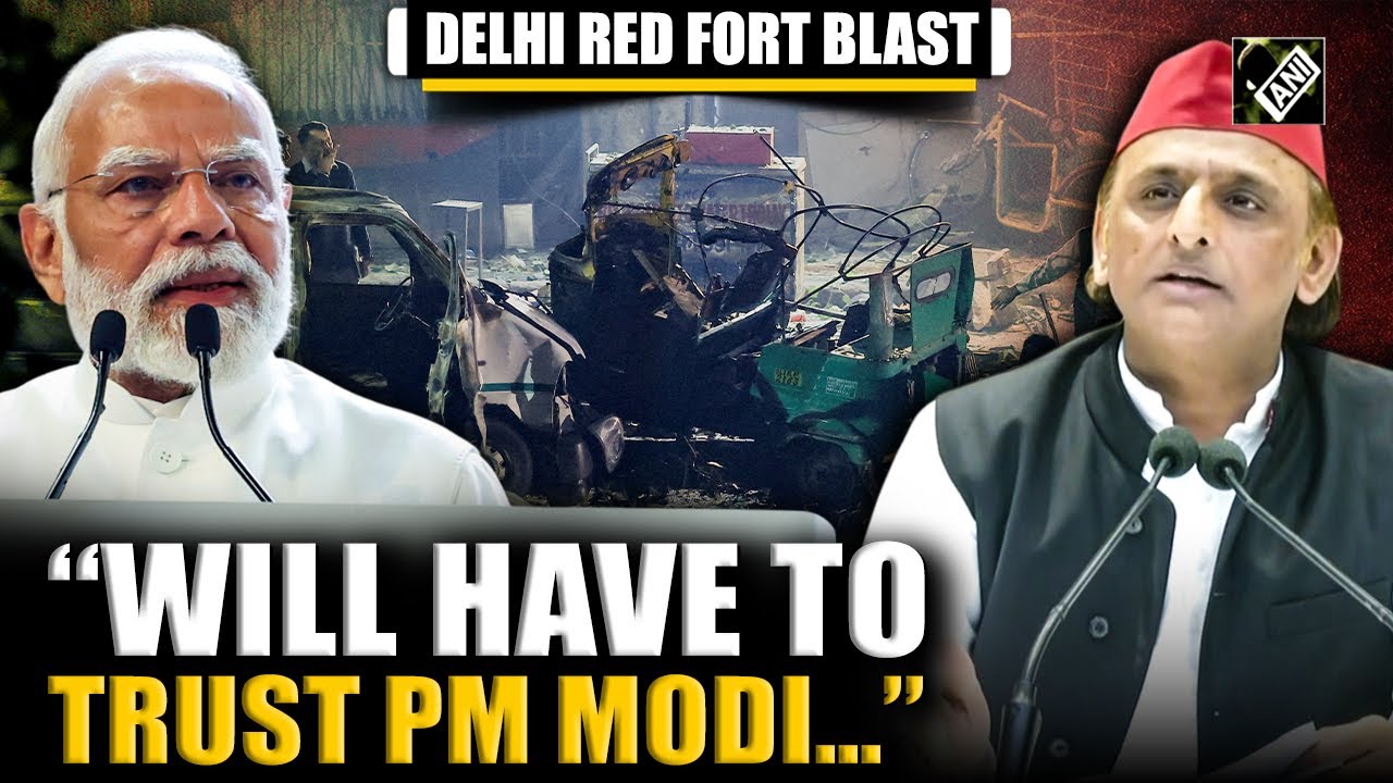 Delhi Red Fort Blast: Akhilesh Yadav questions intelligence failure, says will have to trust PM Modi