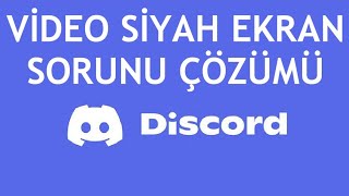Discord Video Siyah Ekran Sorunu Çözümü