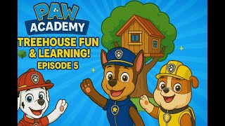 Paw Patrol Academy Treehouse Fun & Learning Hd4K Episode 5