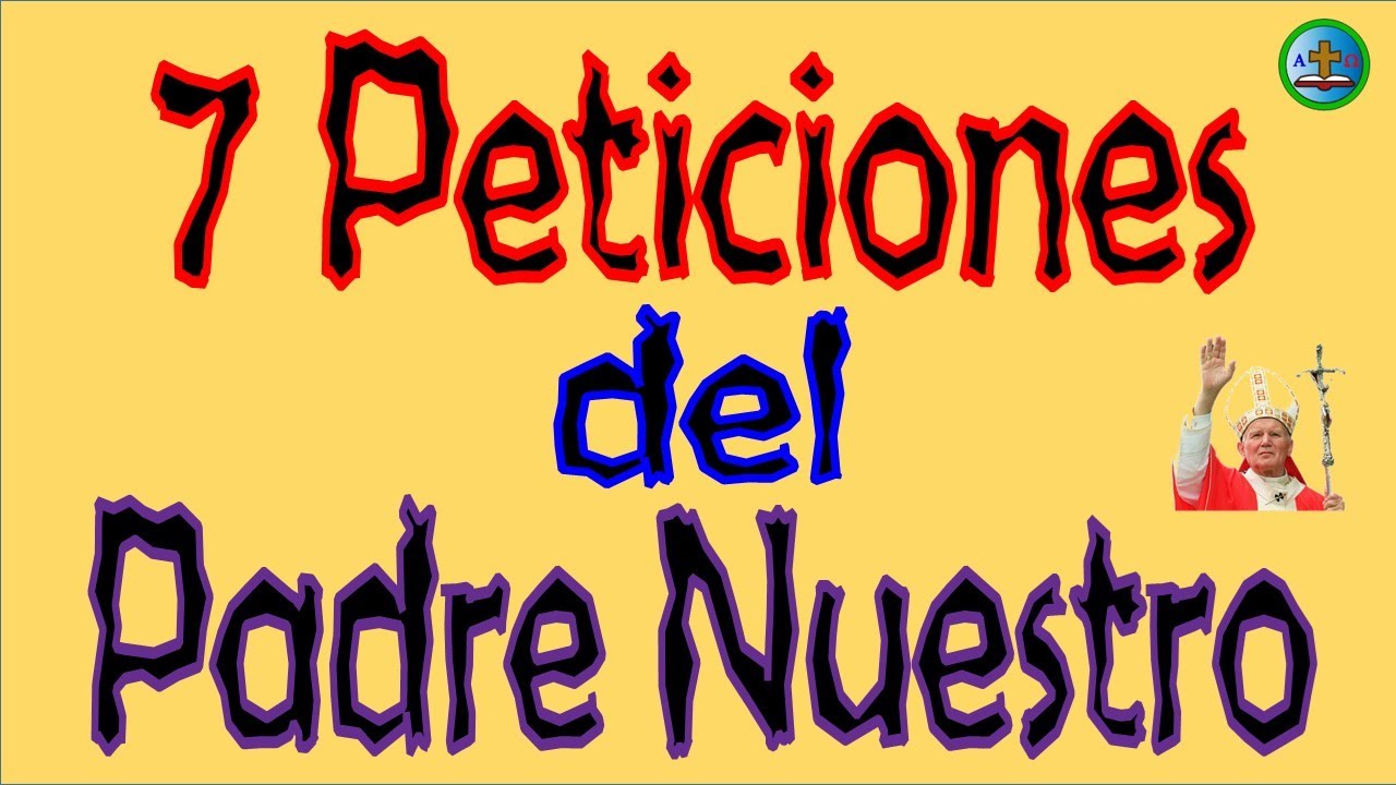 Cuales Son Las 7 Peticiones Del Padre Nuestro - MXEDUSA