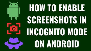How to Enable Screenshots in Incognito Mode on Android
