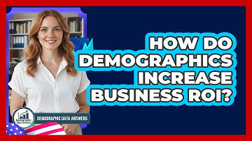 How Do Demographics Increase Business ROI? - Demographic Data Answers