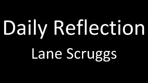 Daily Reflection - Lane Scruggs #4