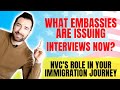 What Embassies are issuing interviews now? & NVC's role in your Immigration Journey