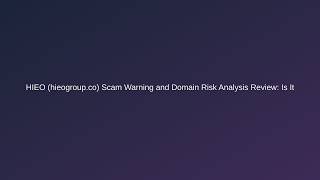 HIEO Scam Warning: Is hieogroup.co Safe? Domain Risk Review