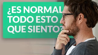 Angustia y ansiedad por no saber si es normal lo que siento