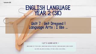 Unit 7 : Get Dressed ! (Language Arts - I like ...)