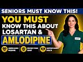 Over 60? Taking Losartan with Amlodipine? | Here is What Will Happen To Your Body after 5 Years