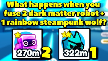 What happens when you fuse 2 dark matter robot and 1 rainbow steampunk wolf? (Pet Simulator X)