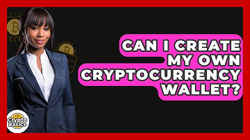 Can I Create My Own Cryptocurrency Wallet? - CryptoBasics360.com