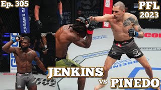 Ep. 305 - 2023 PFL Playoffs Jenkins vs Pinedo | Silveira vs Flroes | Braga vs Wade | Kasanganay