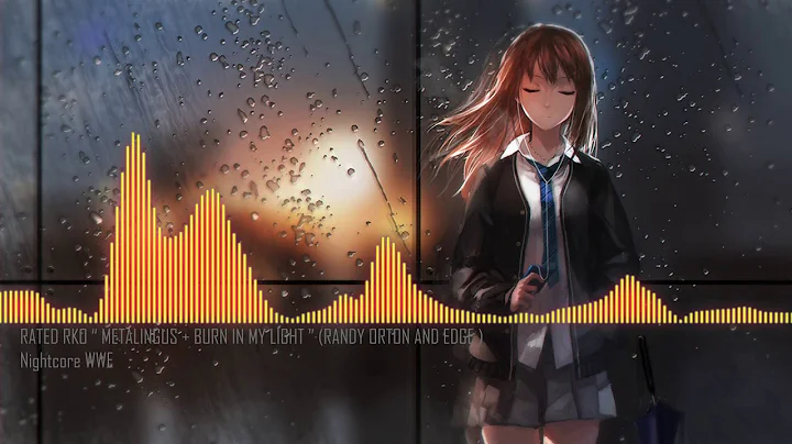 Nightcore  ''Metalingus + Burn In My Light" Rated RKO